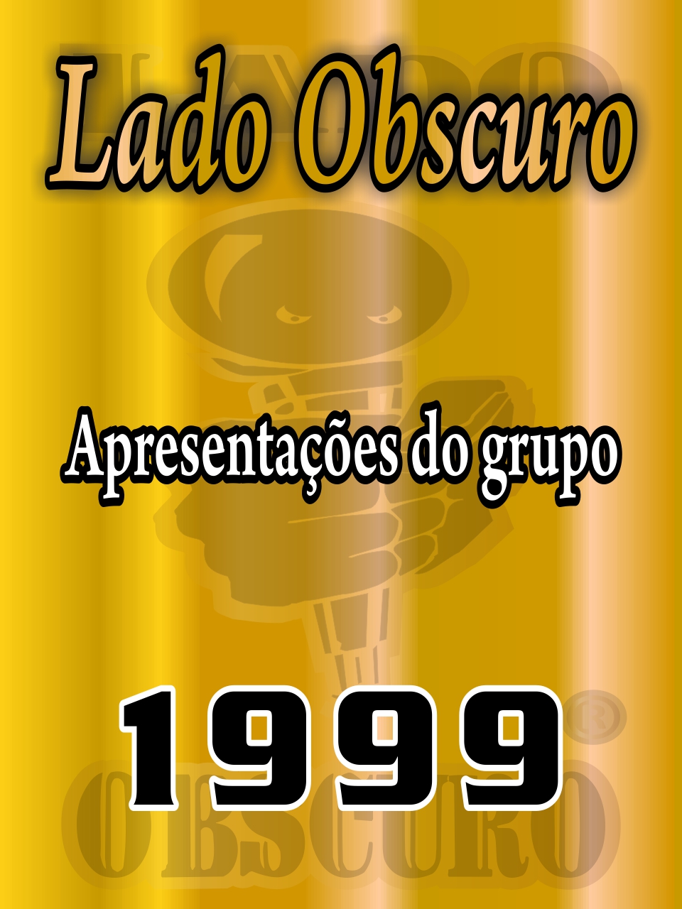 Apresentações 1999 - Lado Obscuro