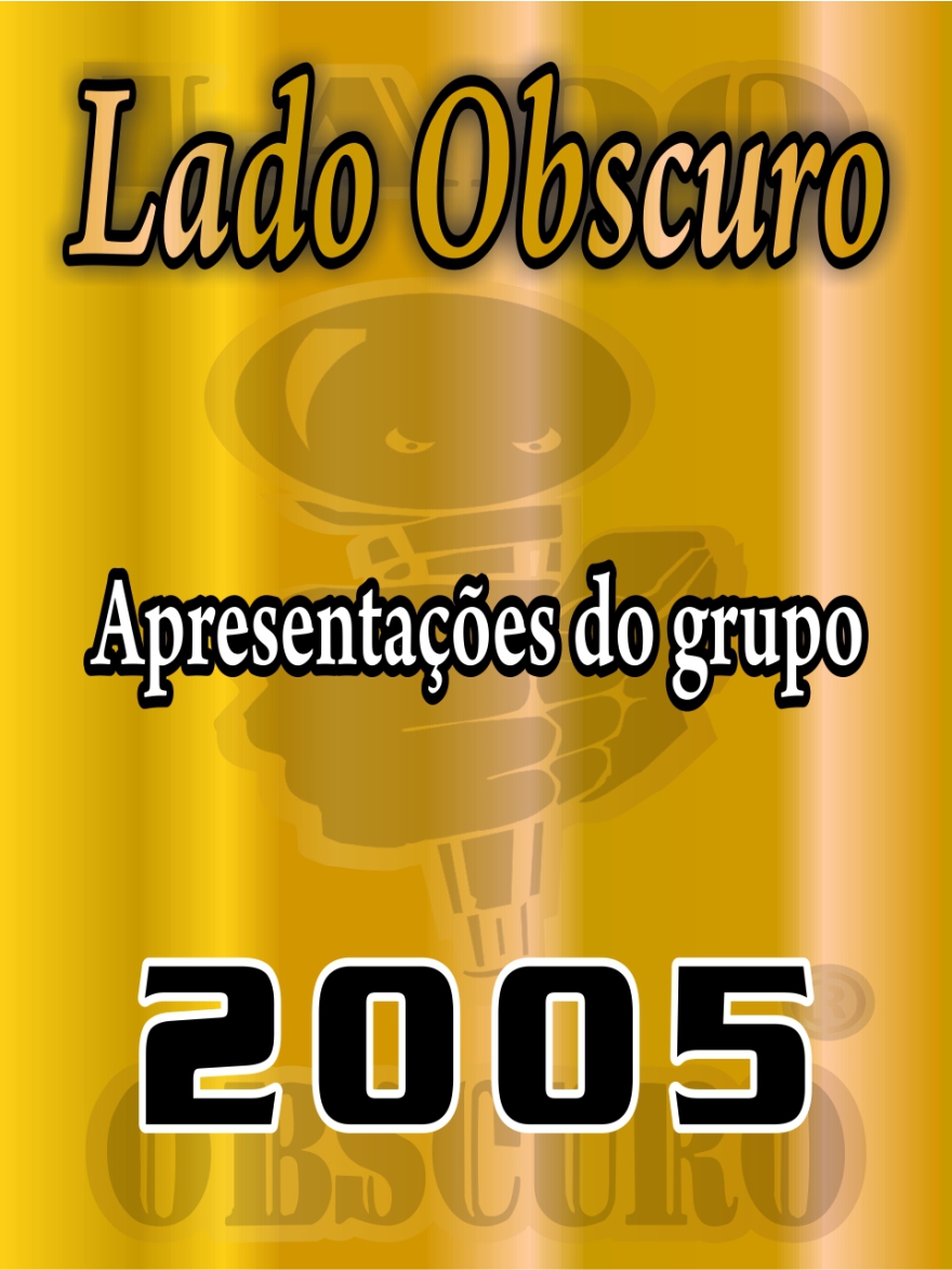 Apresentações 2005 - Lado Obscuro