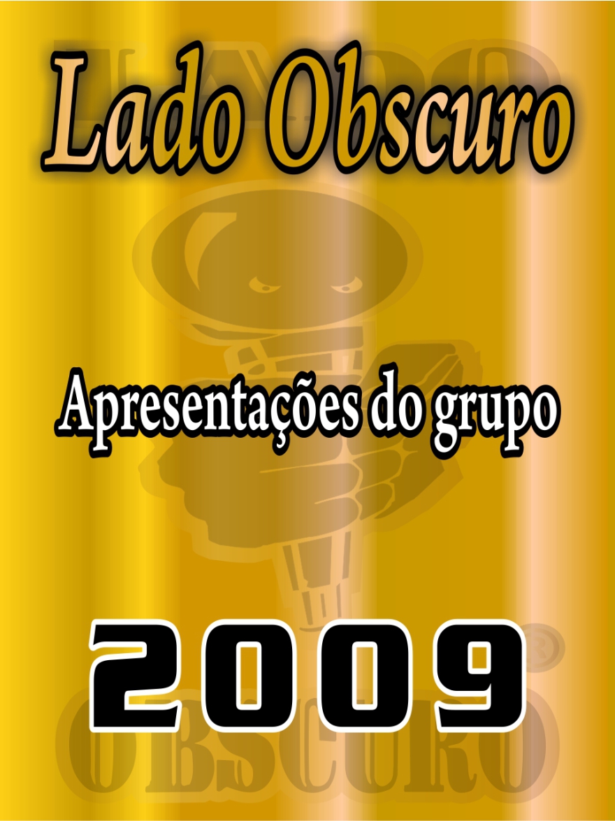Apresentações 2009 - Lado Obscuro