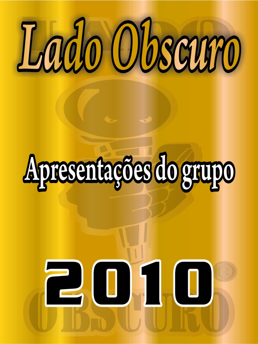 Apresentações 2010 - Lado Obscuro
