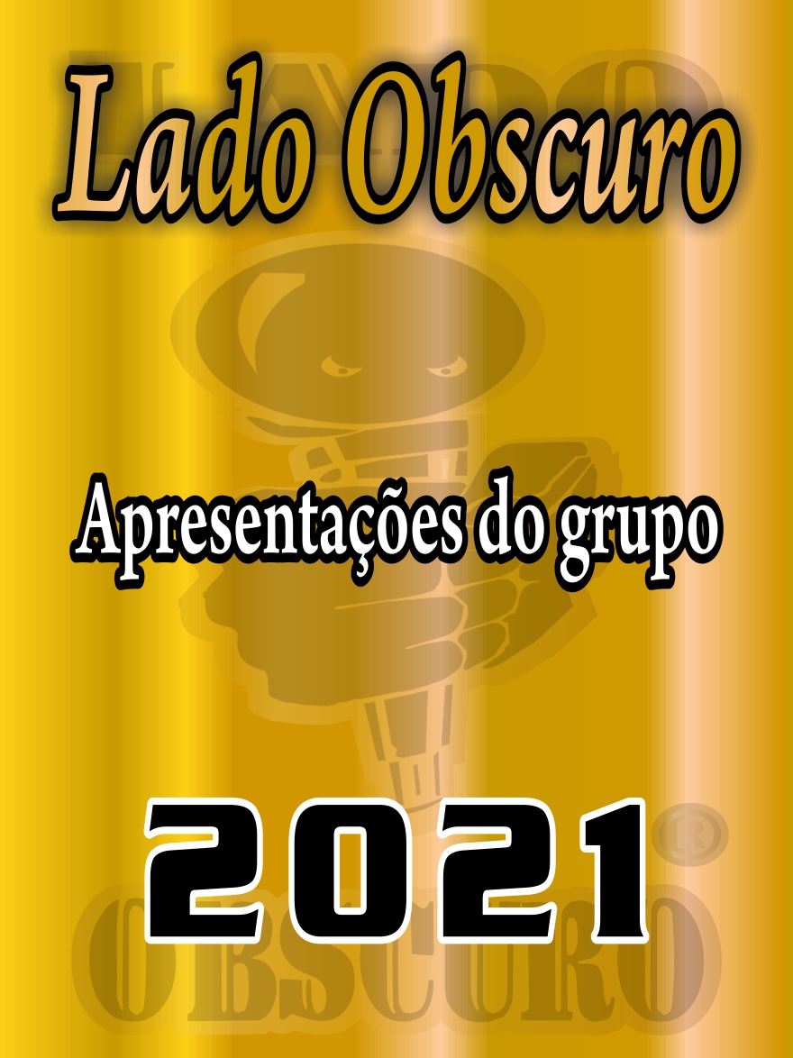 Apresentações 2021 - Lado Obscuro